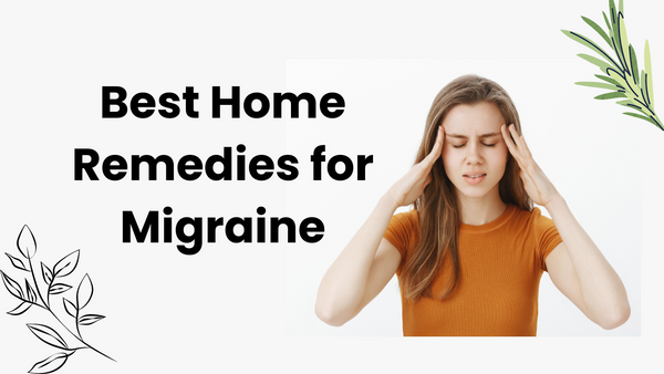 Best Home Remedies for Migraine